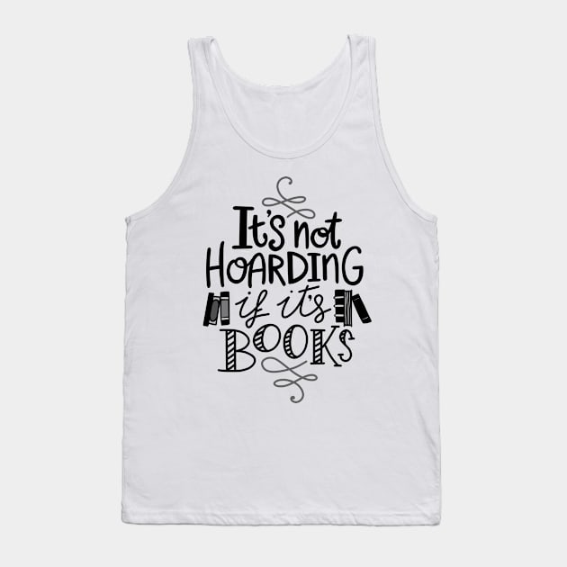 Hoarding Books Reading Quote Tank Top by KitCronk